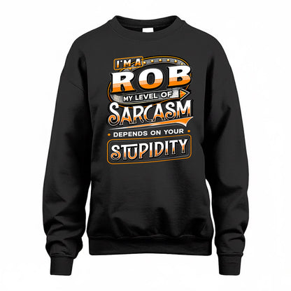 ROB TT88-K6-229 – Personalized Funny Sarcasm Apparel "My Level Of Sarcasm Depends On Your Stupidity"