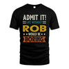 ROB HH88-K2–Personalized Funny Quote Apparel “Life Without NAME Would Be Boring”