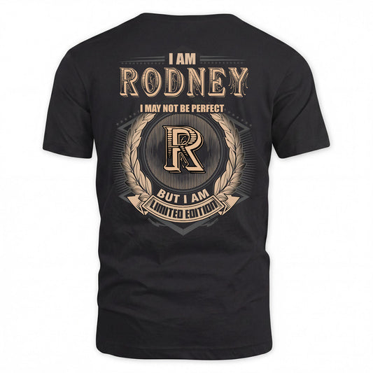 RODNEY 2K-101–Personalized Name Quote Apparel “I Am NAME May Not Be Perfect But I Am Limited Edition”