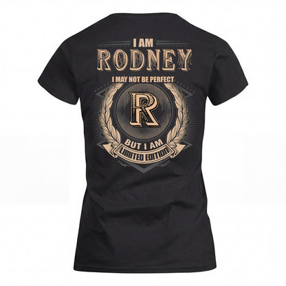 RODNEY 2K-101–Personalized Name Quote Apparel “I Am NAME May Not Be Perfect But I Am Limited Edition”