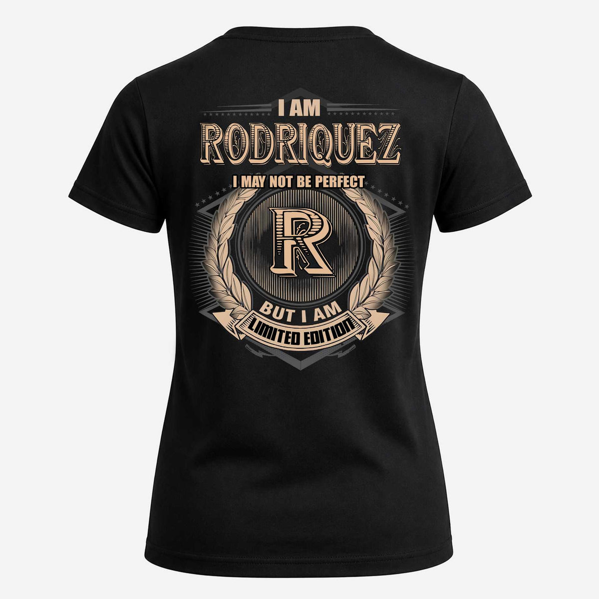 RODRIQUEZ 2K-101–Personalized Name Quote Apparel “I Am NAME May Not Be Perfect But I Am Limited Edition”