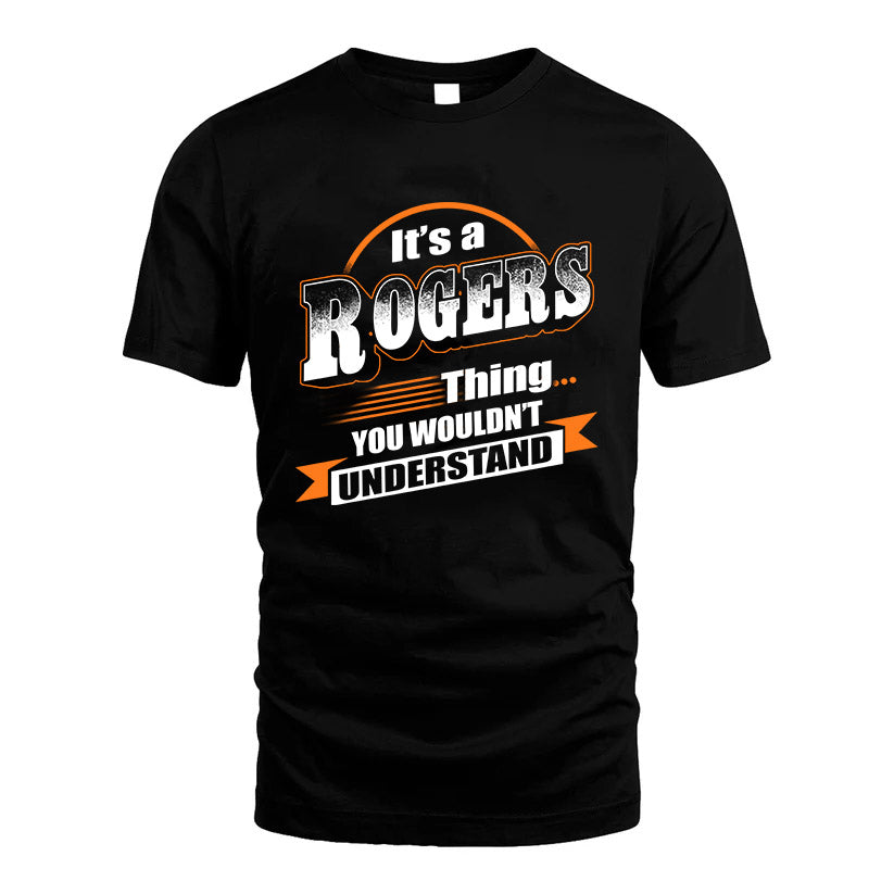 ROGERS HH88-K2-107–Personalized Name Quote Apparel “It’s a/an NAME Thing You Wouldn’t Understand”