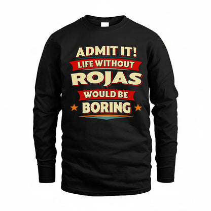 ROJAS HH88-K2-106–Personalized Funny Quote Apparel “Life Without NAME Would Be Boring”