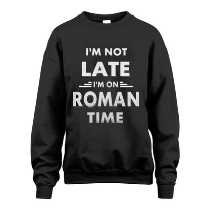 ROMAN HH88-K2-109–Personalized Funny Quote Apparel “I'M NOT LATE I'M ON NAME TIME”