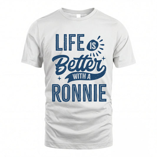 RONNIE HH88-K2–Personalized Name Quote T-Shirt Life Is Better With Unisex Gift