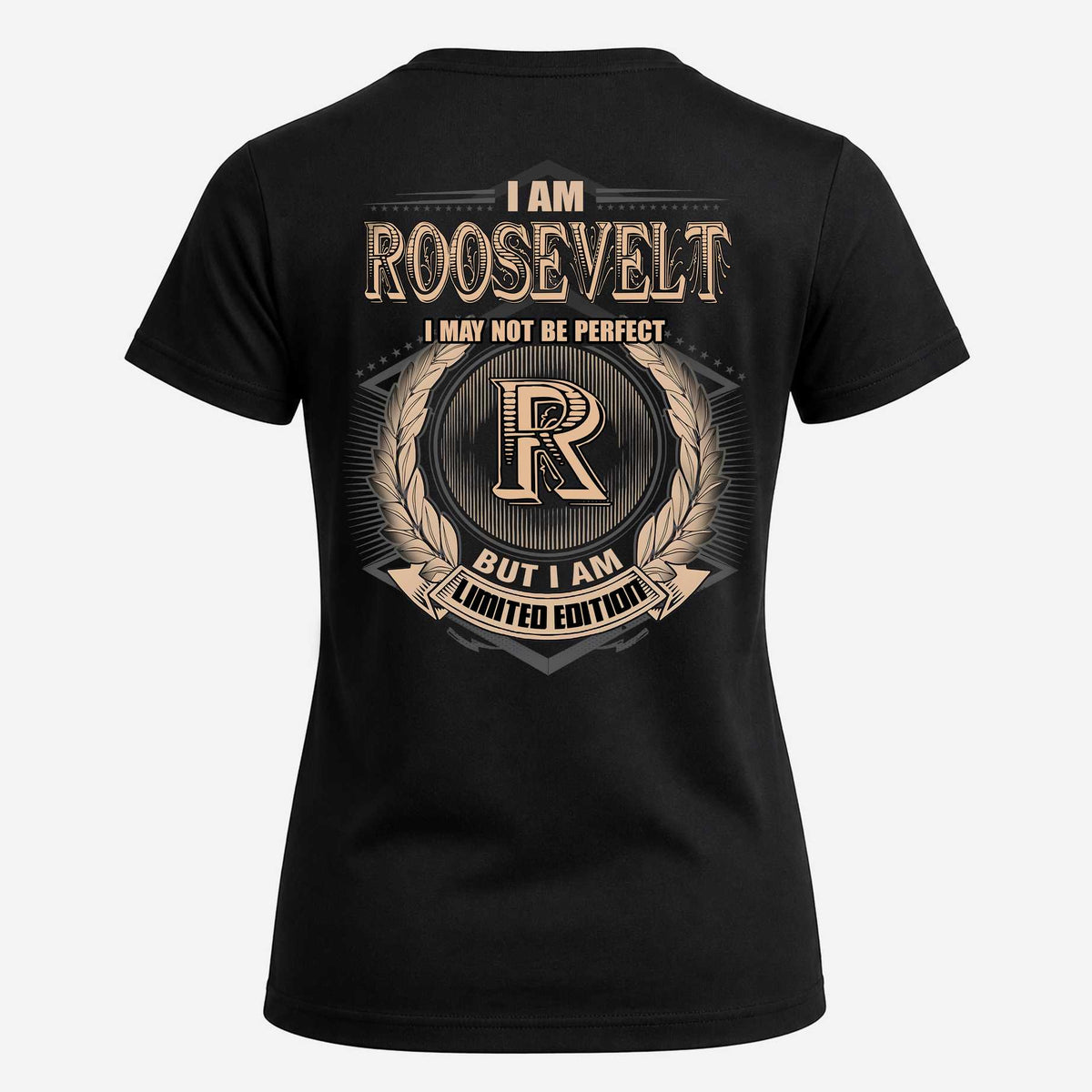 ROOSEVELT 2K-101–Personalized Name Quote Apparel “I Am NAME May Not Be Perfect But I Am Limited Edition”