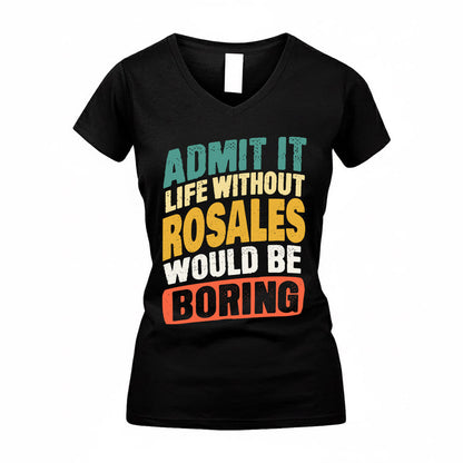 ROSA TP88-K4-229–Personalized Funny Quote Apparel “Life Without NAME Would Be Boring”