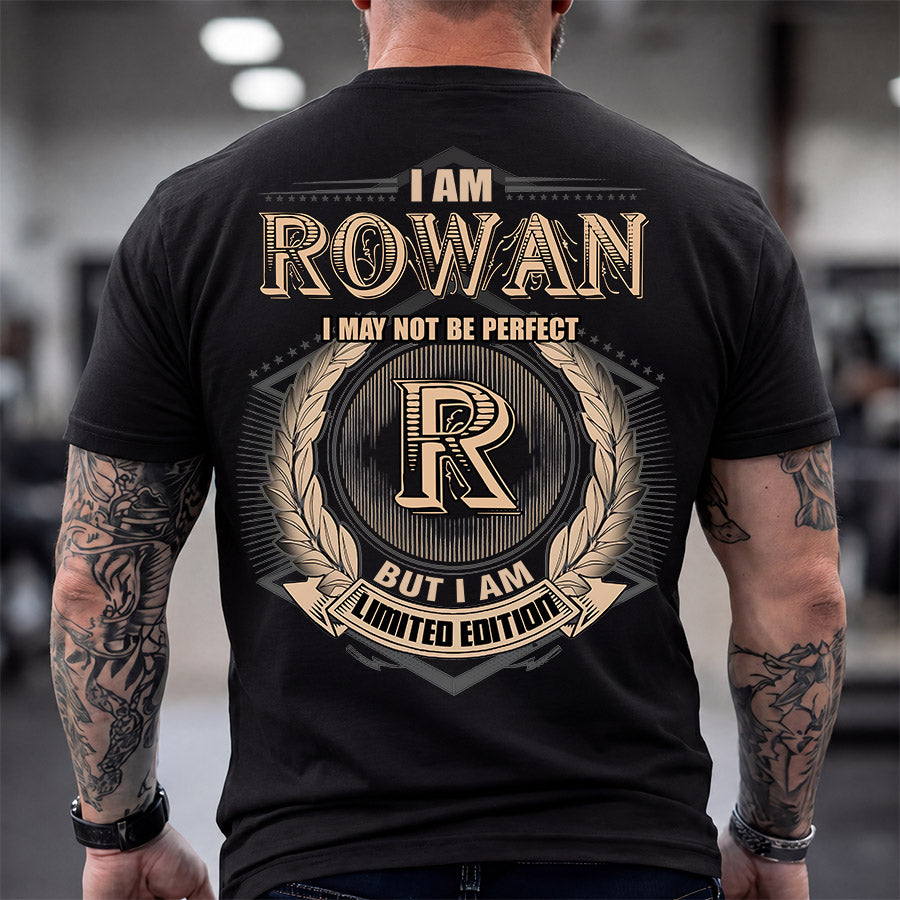 ROWAN 2K-101–Personalized Name Quote Apparel “I Am NAME May Not Be Perfect But I Am Limited Edition”