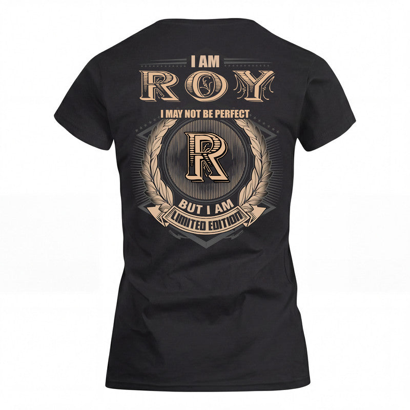 ROY 2K-101–Personalized Name Quote Apparel “I Am NAME May Not Be Perfect But I Am Limited Edition”