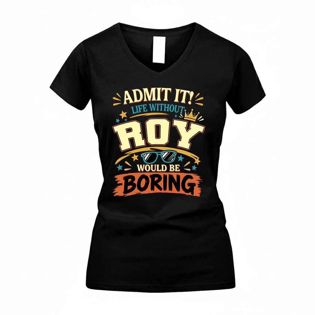 ROY HH F005 Life Without You Would Be Boring Funny T-Shirt