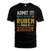 RUBEN HH88-K2–Personalized Funny Quote Apparel “Life Without NAME Would Be Boring”