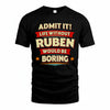 RUBEN HH88-K2-106–Personalized Funny Quote Apparel “Life Without NAME Would Be Boring”
