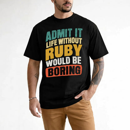RUBIO TP88-K4-229–Personalized Funny Quote Apparel “Life Without NAME Would Be Boring”