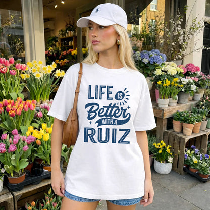 RUIZ HH88-K2–Personalized Name Quote T-Shirt Life Is Better With Unisex Gift