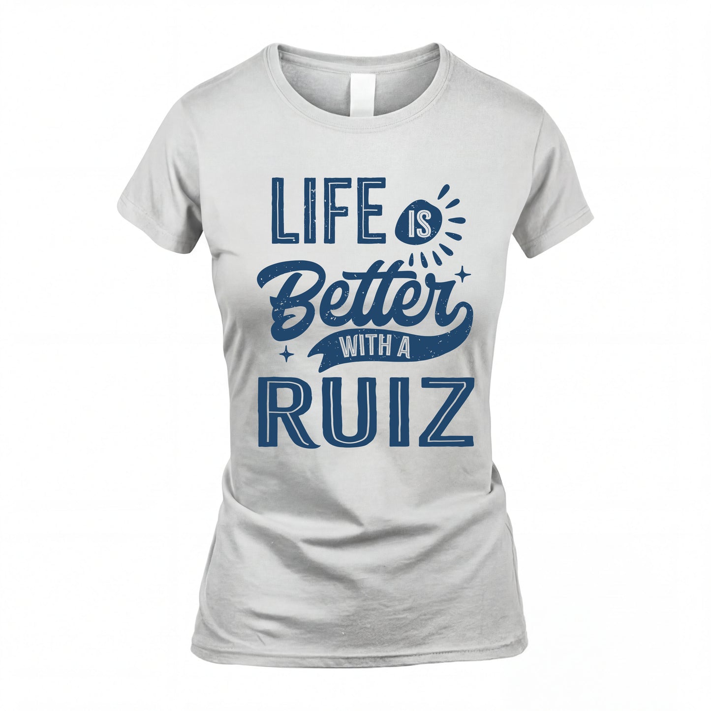 RUIZ HH88-K2–Personalized Name Quote T-Shirt Life Is Better With Unisex Gift