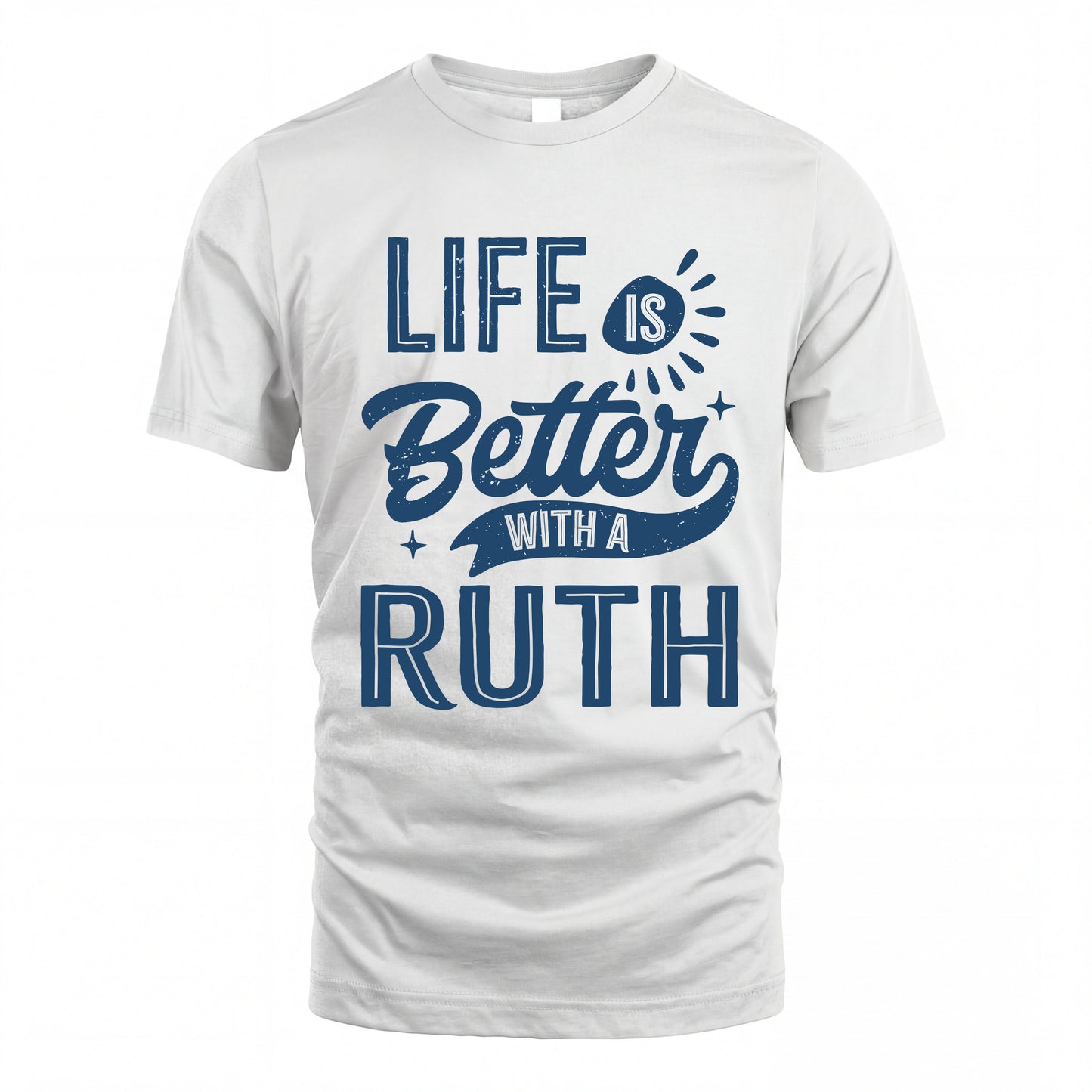 RUTH HH88-K2–Personalized Name Quote T-Shirt Life Is Better With Unisex Gift