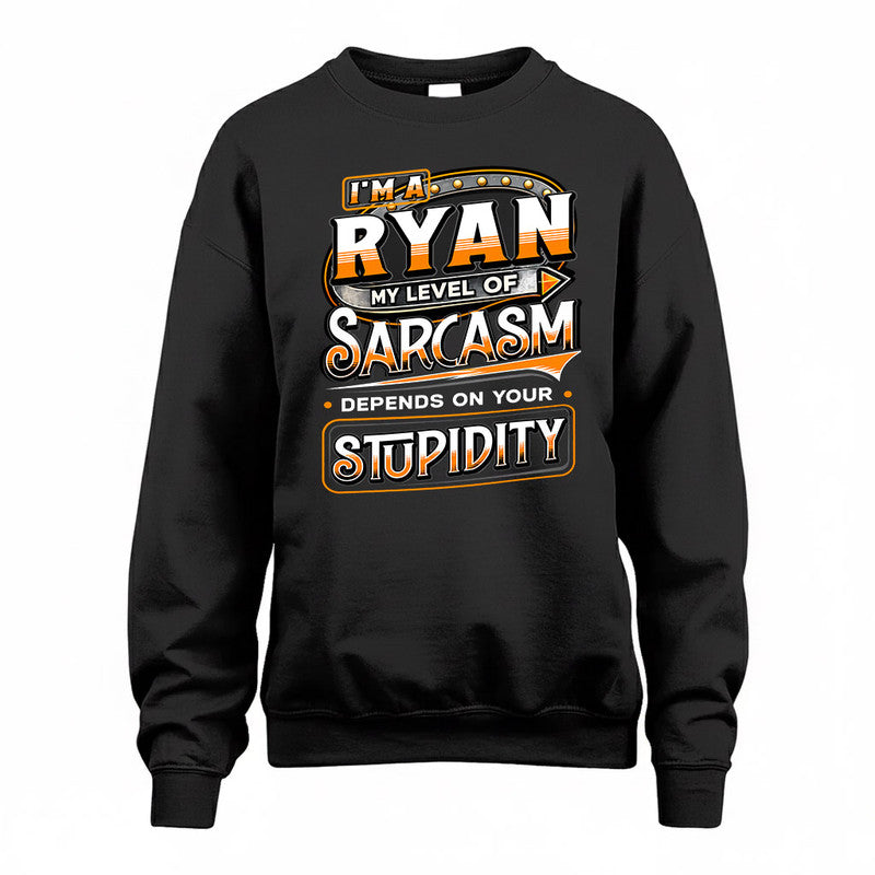 RYAN TT88-K6-229 – Personalized Funny Sarcasm Apparel "My Level Of Sarcasm Depends On Your Stupidity"