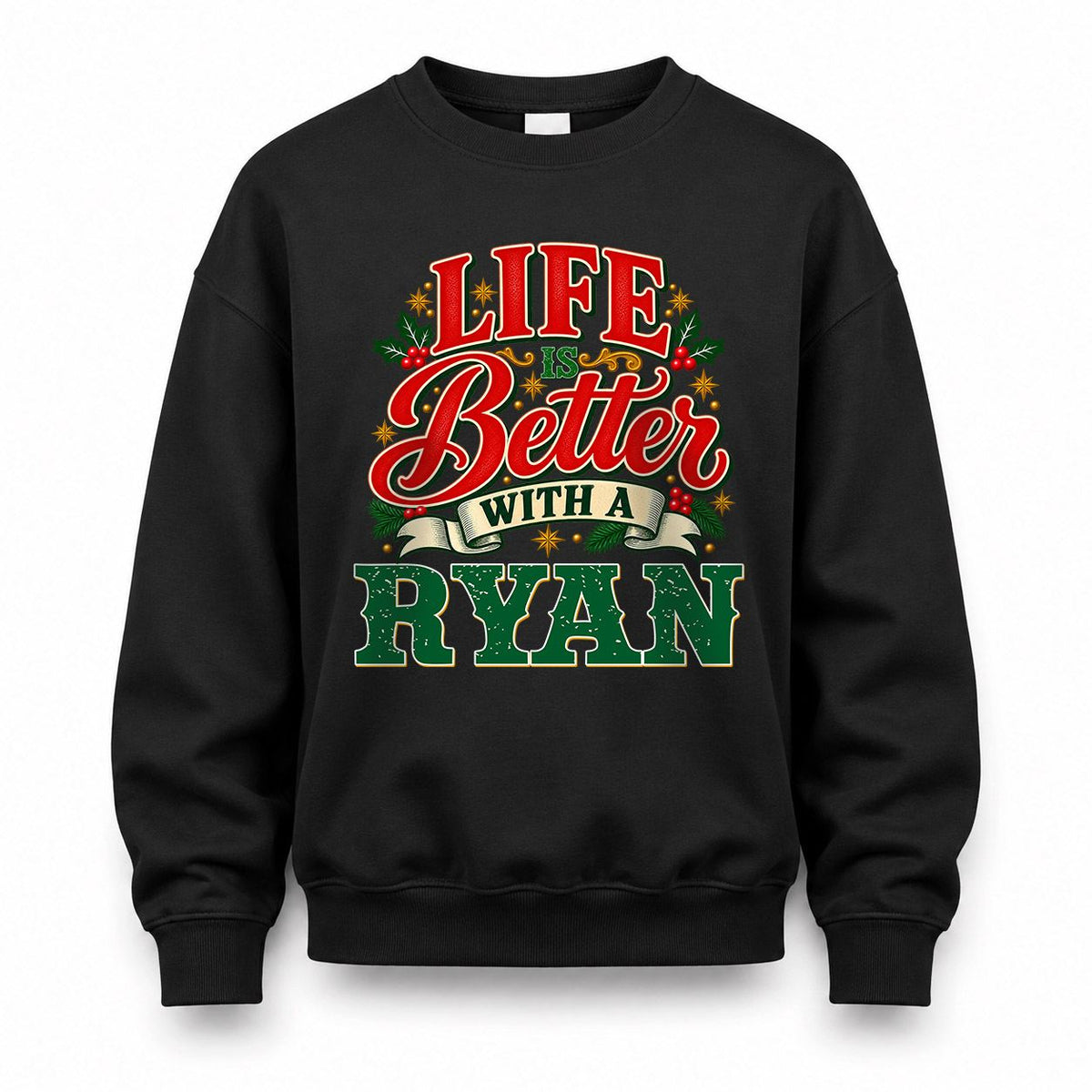 RYAN HH-F011 Personalized Name Christmas Shirt – “Life Is Better With a Custom Name” Funny Christmas Gift, Custom Holiday Apparel