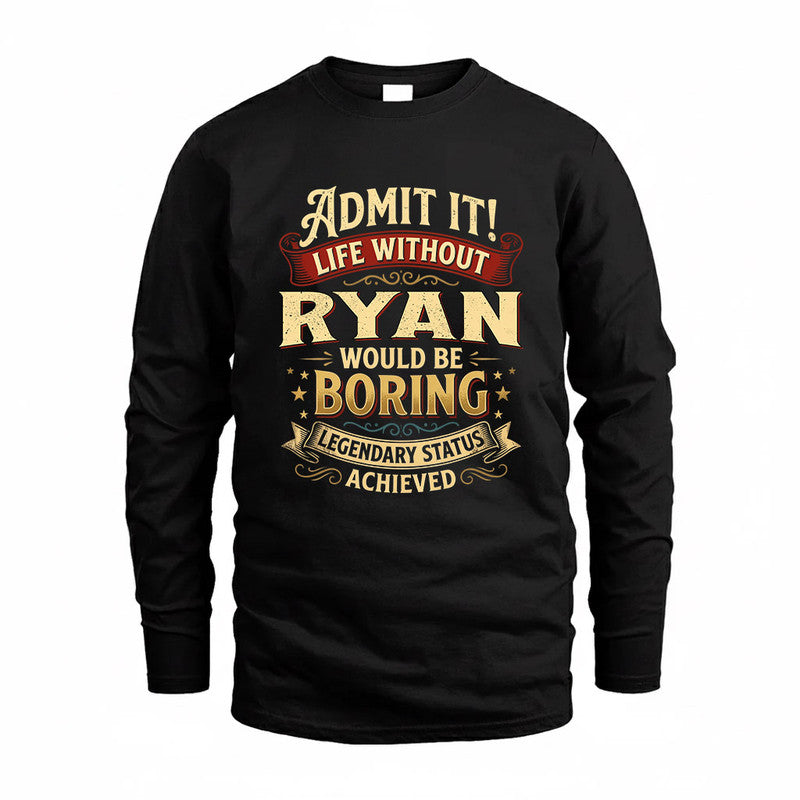 RYAN TP65-K5-268–Personalized Funny Quote Apparel “Life Without NAME Would Be Boring”