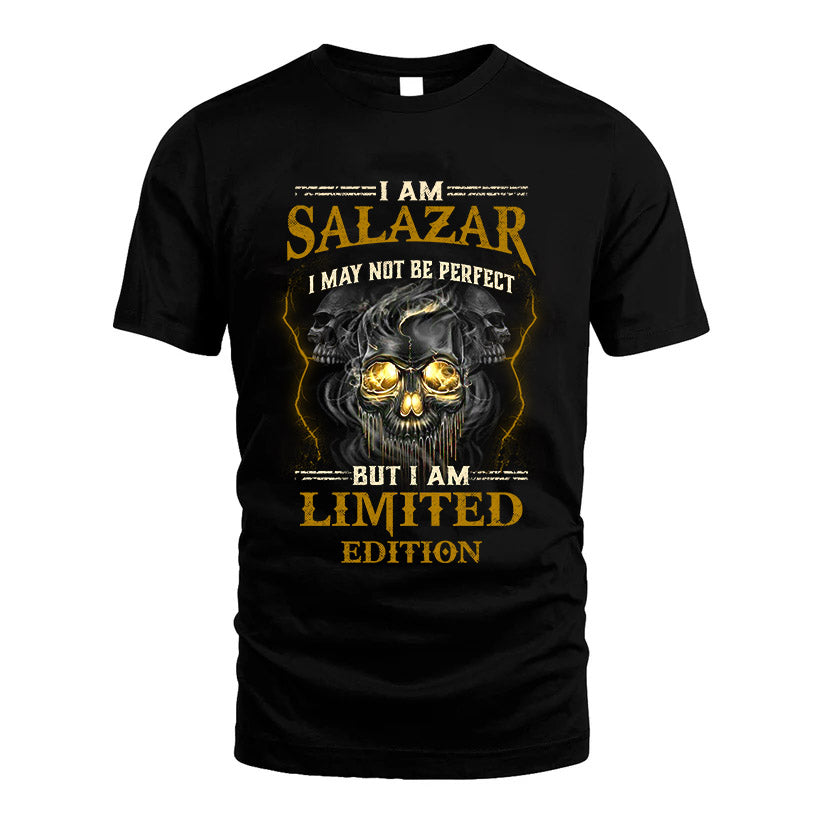 I Am Salazar, I May Not Be Perfect, But I Am Limited Edition – Personalized Skull T-Shirt