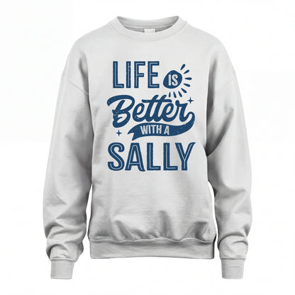 SALLY HH88-K2–Personalized Name Quote T-Shirt Life Is Better With Unisex Gift