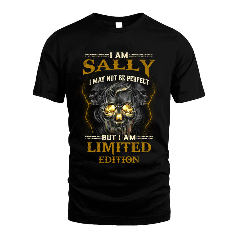 I Am Sally, I May Not Be Perfect, But I Am Limited Edition – Personalized Skull T-Shirt