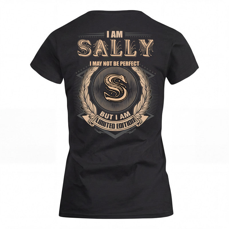 SALLY 2K-101–Personalized Name Quote Apparel “I Am NAME May Not Be Perfect But I Am Limited Edition”