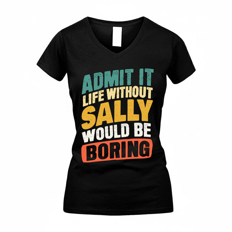 SALINAS TP88-K4-229–Personalized Funny Quote Apparel “Life Without NAME Would Be Boring”