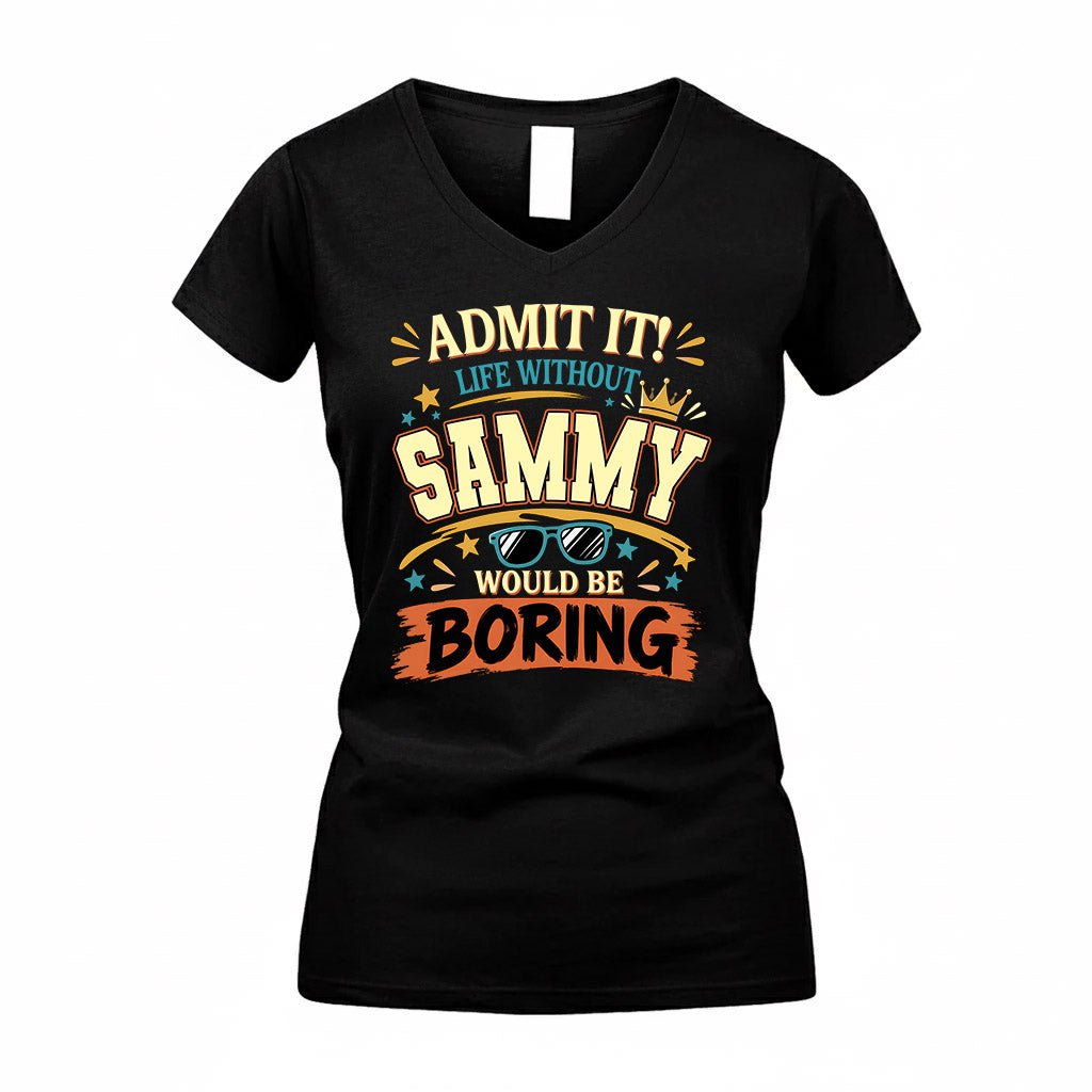 SAMMY HH F005 Life Without You Would Be Boring Funny T-Shirt