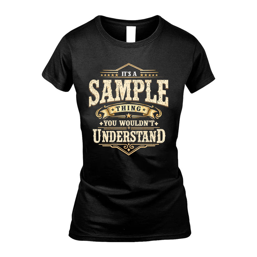 SAMPLE HH-F009–Personalized Name Quote Apparel “It’s an NAME Thing You Wouldn’t Understand”