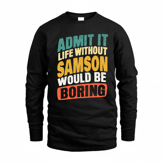 SAMMY TP88-K4-229–Personalized Funny Quote Apparel “Life Without NAME Would Be Boring”