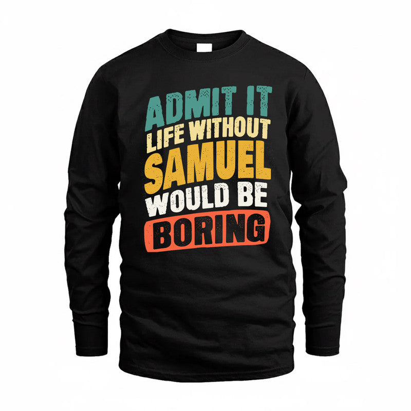 SAMSON TP88-K4-229–Personalized Funny Quote Apparel “Life Without NAME Would Be Boring”