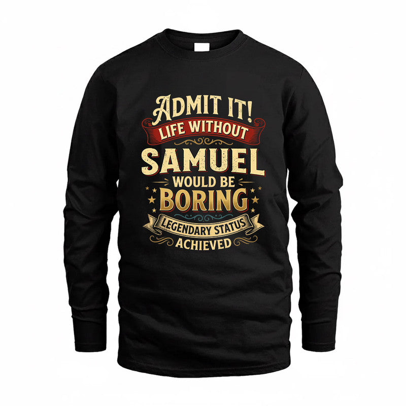 SAMUEL TP65-K5-268–Personalized Funny Quote Apparel “Life Without NAME Would Be Boring”