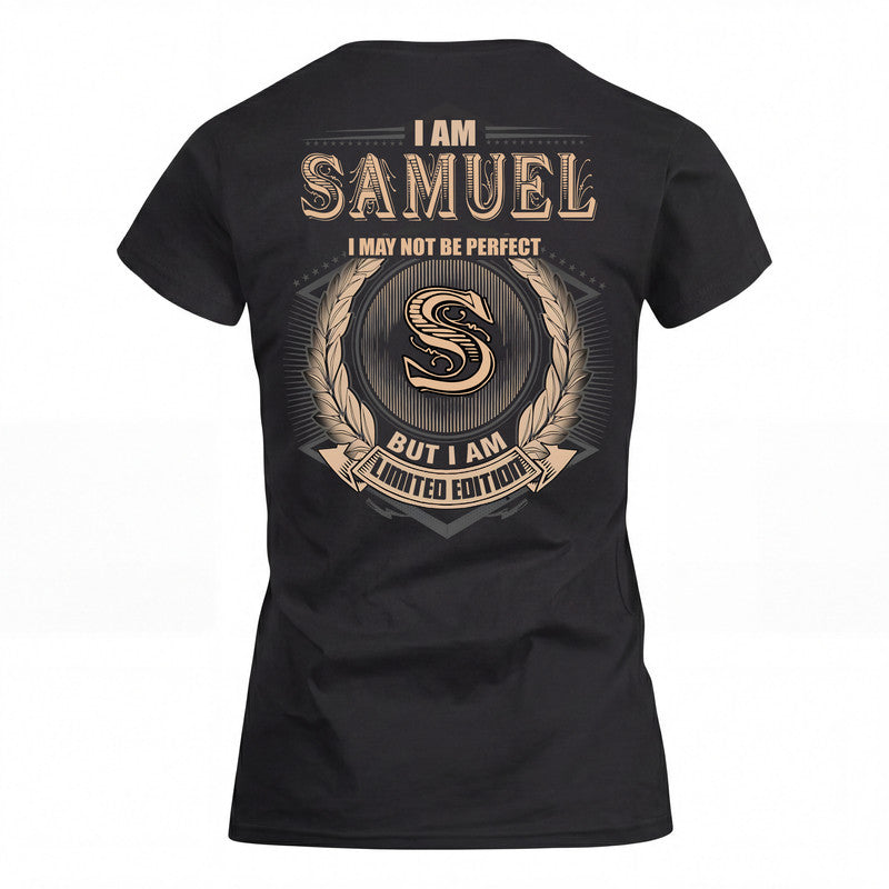 SAMUEL 2K-101–Personalized Name Quote Apparel “I Am NAME May Not Be Perfect But I Am Limited Edition”