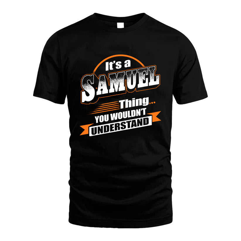 SAMUEL HH88-K2-107–Personalized Name Quote Apparel “It’s a/an NAME Thing You Wouldn’t Understand”