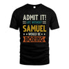 SAMUEL HH88-K2–Personalized Funny Quote Apparel “Life Without NAME Would Be Boring”