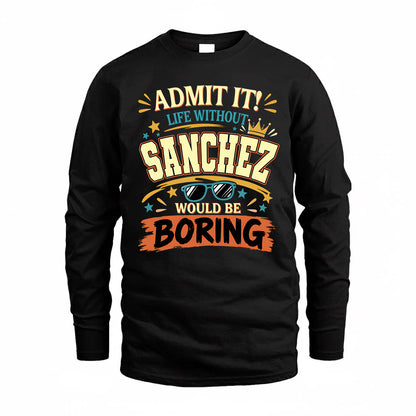 SANCHEZ HH F005 Life Without You Would Be Boring Funny T-Shirt
