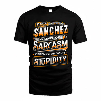 SANCHEZ TT88-K6-229 – Personalized Funny Sarcasm Apparel "My Level Of Sarcasm Depends On Your Stupidity"