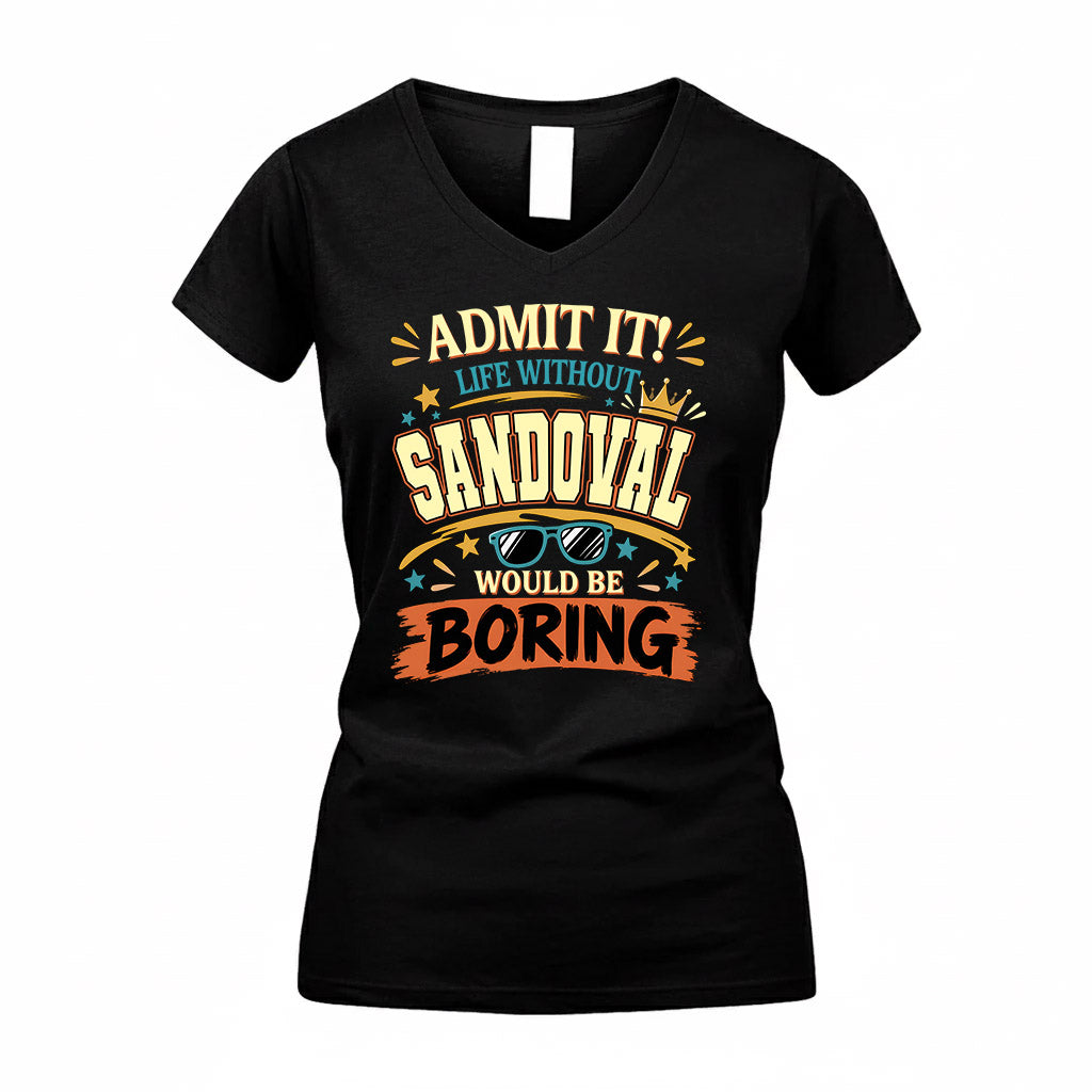 SANDOVAL HH F005 Life Without You Would Be Boring Funny T-Shirt