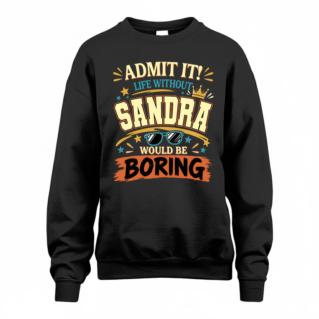 SANDRA HH F005 Life Without You Would Be Boring Funny T-Shirt