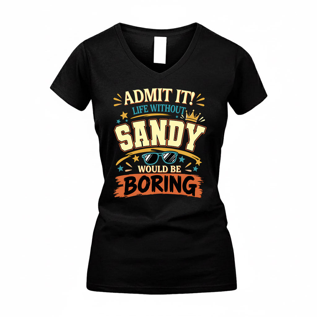 SANDY HH F005 Life Without You Would Be Boring Funny T-Shirt
