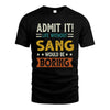 SANG HH88-K2–Personalized Funny Quote Apparel “Life Without NAME Would Be Boring”
