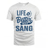 SANG HH88-K2–Personalized Name Quote T-Shirt Life Is Better With Unisex Gift