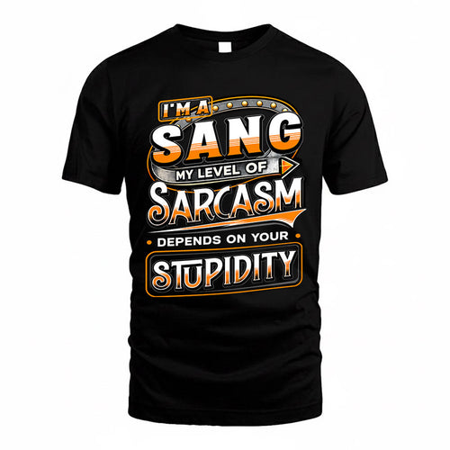 SANG TT88-K6-229 – Personalized Funny Sarcasm Apparel "My Level Of Sarcasm Depends On Your Stupidity"