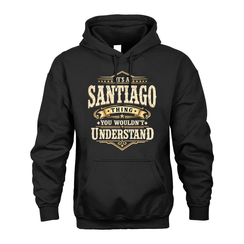 SANTIAGO HH-F009–Personalized Name Quote Apparel “It’s an NAME Thing You Wouldn’t Understand”