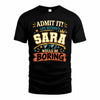SARA HH F005 Life Without You Would Be Boring Funny T-Shirt