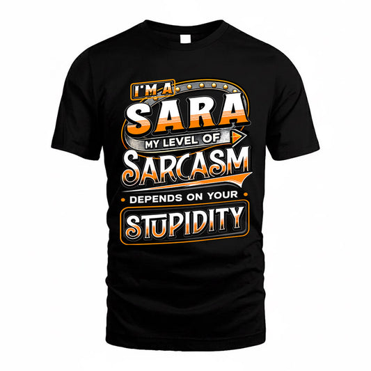 SARA TT88-K6-229 – Personalized Funny Sarcasm Apparel "My Level Of Sarcasm Depends On Your Stupidity"