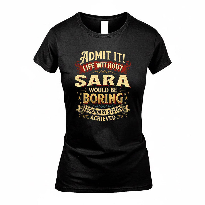 SARA TP65-K5-268–Personalized Funny Quote Apparel “Life Without NAME Would Be Boring”