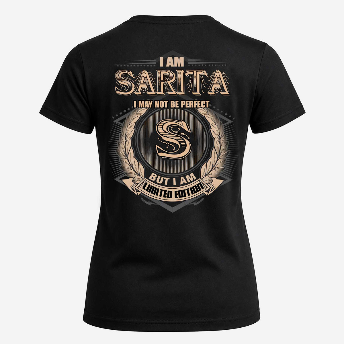 SARITA 2K-101–Personalized Name Quote Apparel “I Am NAME May Not Be Perfect But I Am Limited Edition”