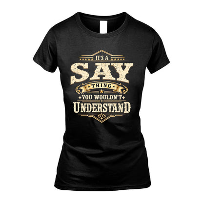 SAY HH-F009–Personalized Name Quote Apparel “It’s an NAME Thing You Wouldn’t Understand”